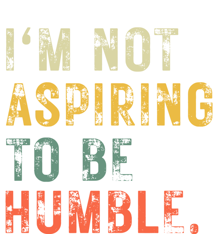 Not Aspiring To Be Humble Vintage T-Shirt