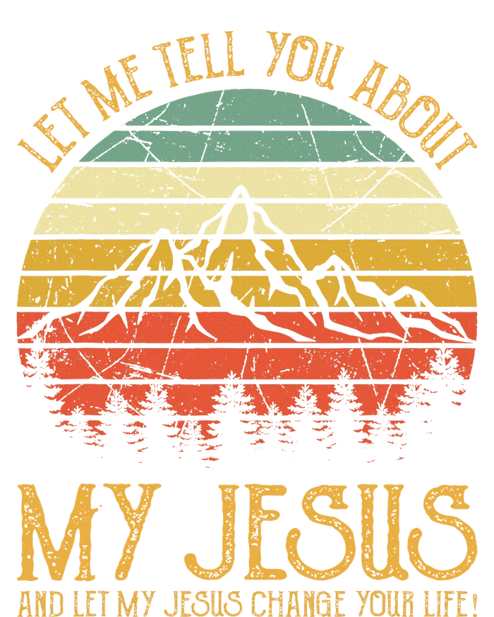 Let Me Tell You About My Jesus Christian T-Shirt