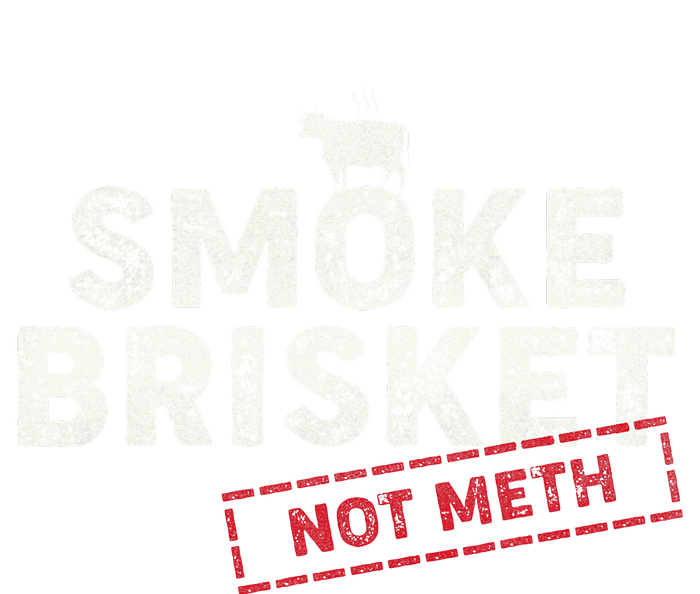 Smoke Brisket Not Meth Funny Brisket Bbq Grilling Sweatshirt