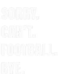 Sorry CanT Football Bye T-Shirt