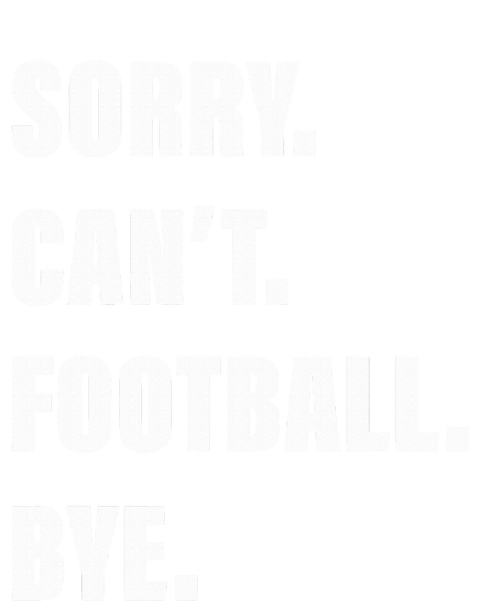 Sorry CanT Football Bye T-Shirt