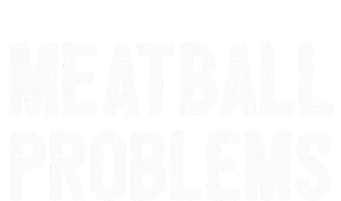 Meatball Problems T-Shirt