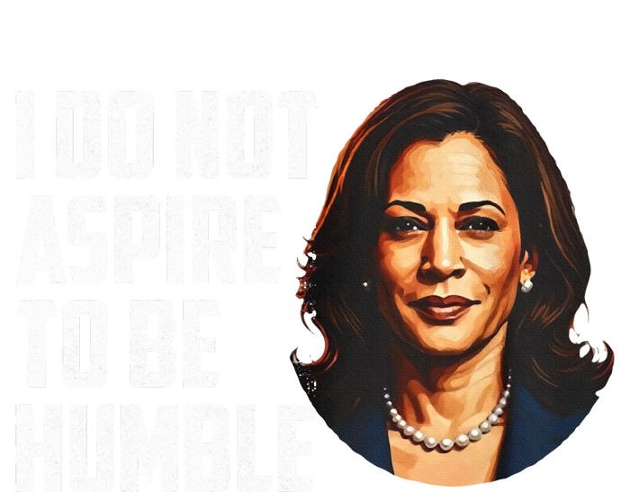 I Do Not Aspire To Be Humble Saying Quote Kamala Harris 7-Panel Snapback Hat