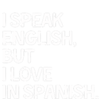 I Speak English But I Love In Spanish T-Shirt