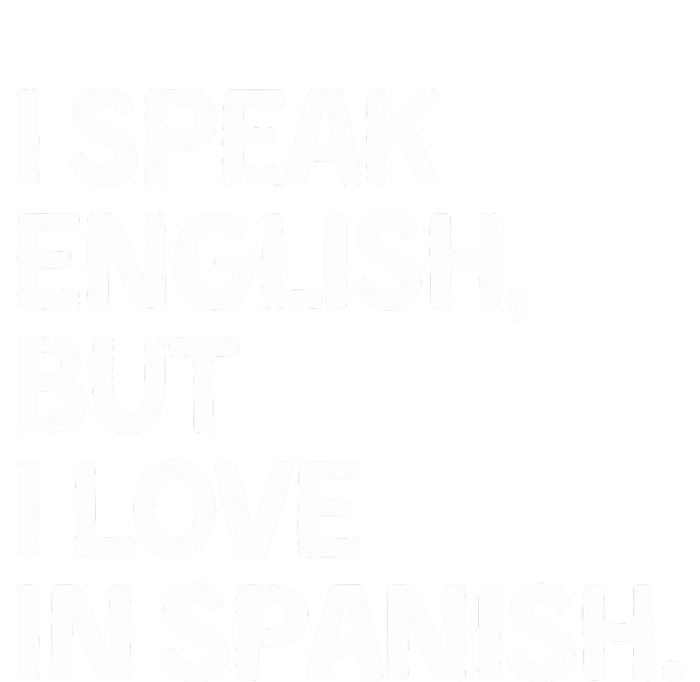 I Speak English But I Love In Spanish T-Shirt