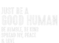 Just Be A Good Human Be Humble Be Kind Spread Joy T-Shirt