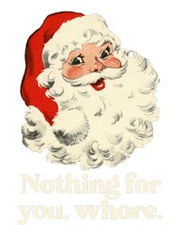 Nothing For You Whore Santa Christmas Tall Sweatshirt