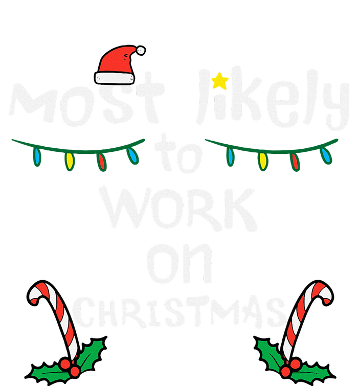 Most Likely To Work Christmas Xmas Family Matching T-Shirt