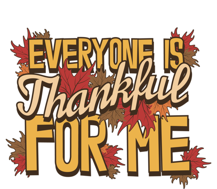 Everyone Is Thankful For Me Fall Leaves Funny Thanksgiving Gift Tie-Dye Long Sleeve Shirt