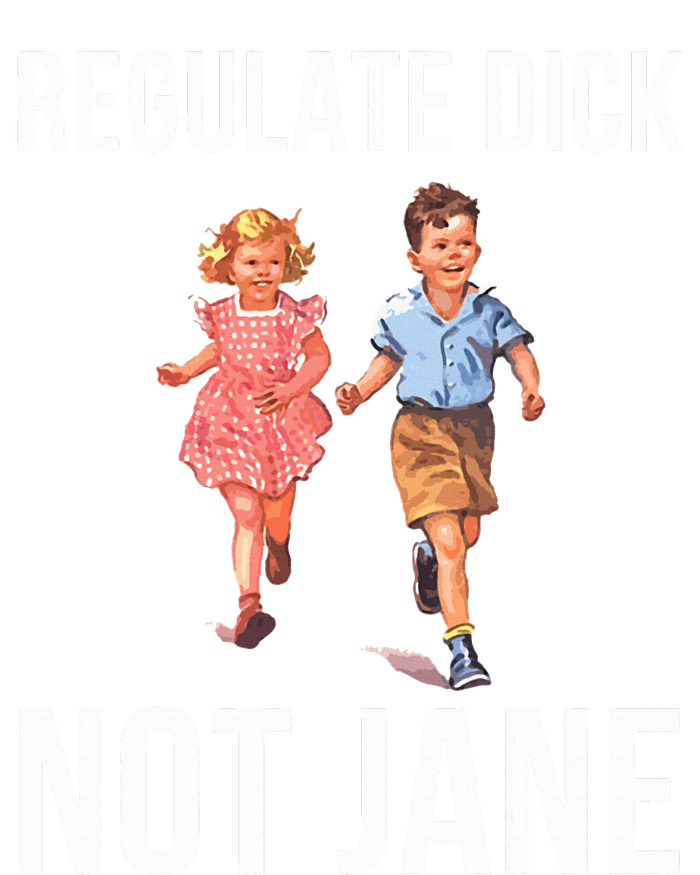 Regulate Dick Not Janes T-Shirt