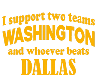 I Support Two Teams Washington And Whoever Beats Dallas T-Shirt