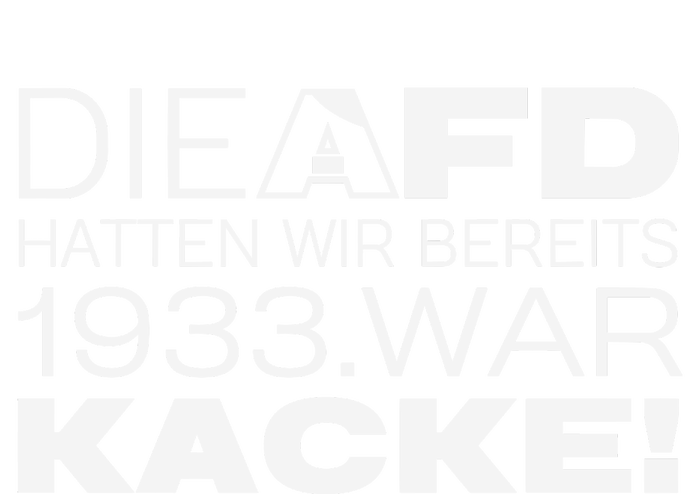 Die Afd Hatten Wir Bereits 1933 War Kacke T-Shirt