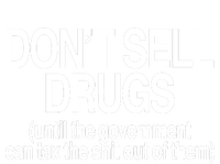 DonT Sell Drugs Until The Government Can Tax The Shit Out Of Them 16 in Basic Backpack