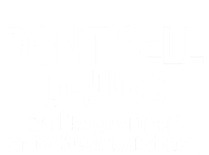 DonT Sell Drugs Until The Government Can Tax The Shit Out Of Them 16 in Basic Backpack