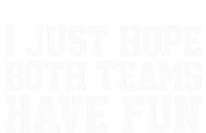 I Just Hope Both Teams Have Fun T-Shirt