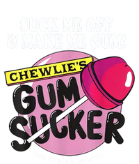 Suck Me Off And Make Me Gum Chewlie’S Gum Sucker T-Shirt