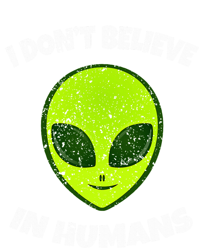 Green Alien I DonT Believe In Humans Tie-Dye T-Shirt