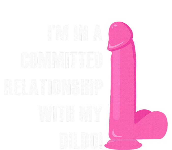 I Am In A Fixed Relationship To My Dildo Womens Cotton Relaxed Long Sleeve T-Shirt