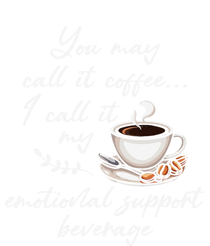 You May Call It Coffee I Call It My Emotional Supp Beverage High Crown Mesh Back Trucker Hat