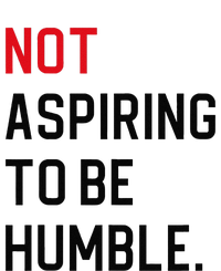 Not Aspiring To Be Humble Cooling Performance Crew T-Shirt