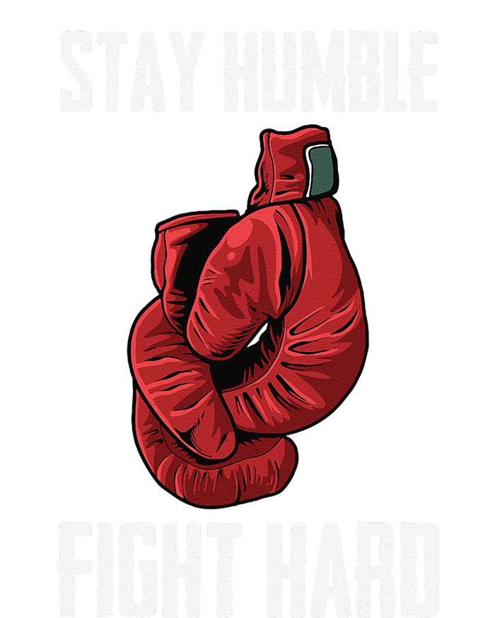 Stay Humble Fight Hard Boxing Gloves Boxer T-Shirt