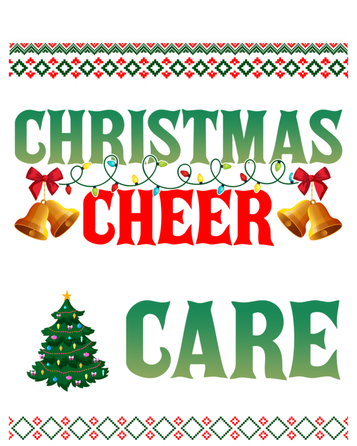 Ugly Xmas Christmas Cheer Is Providing Care To Everyone Here T-Shirt