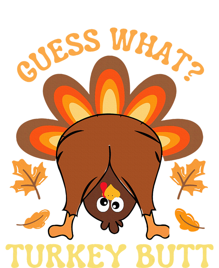 Thanksgiving Guess What Turkey Butt T-Shirt