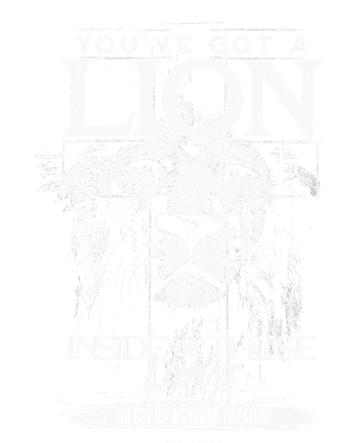 YouVe Got A Lion Inside Of Those Lungs Praise The Lord T-Shirt