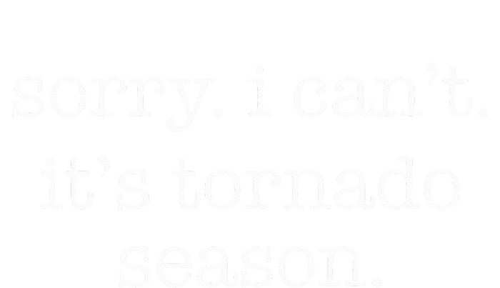 Sorry I CanT ItS Tornado Season Minimalistic Storm Chaser Women's T-Shirt