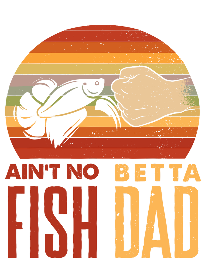 Aquascaping Aquarium Aint No Betta Fish Dad Betta Fish Funny T-Shirt