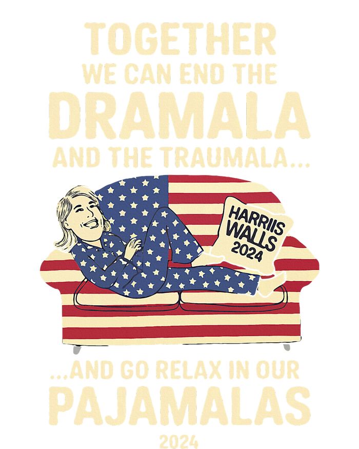 End The Dramala And The Traumala And Relax In Our Pajamalas T-Shirt