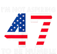 IM Not Aspiring To Be Humble Kamala Harris 47 T-Shirt