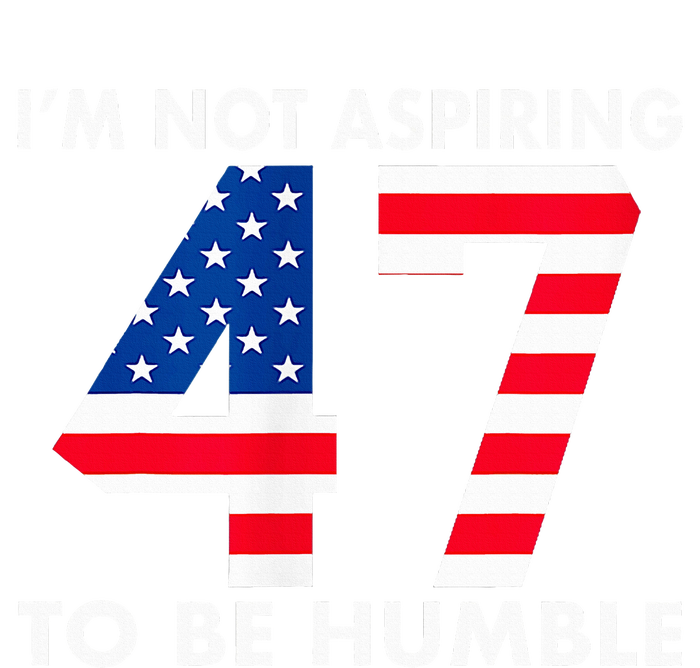 IM Not Aspiring To Be Humble Kamala Harris 47 T-Shirt