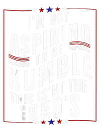 Im Not Aspiring To Be Humble T-Shirt