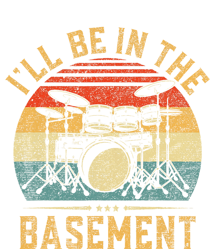 ILl Be In The Basement Drumming Funny Drummer T-Shirt