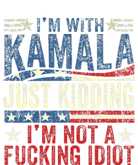 IM With Kamala Just Kidding IM Not A Fucking Idiot T-Shirt