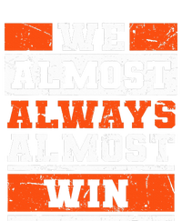 We Almost Always Almost Win Funny Football Fans T-Shirt