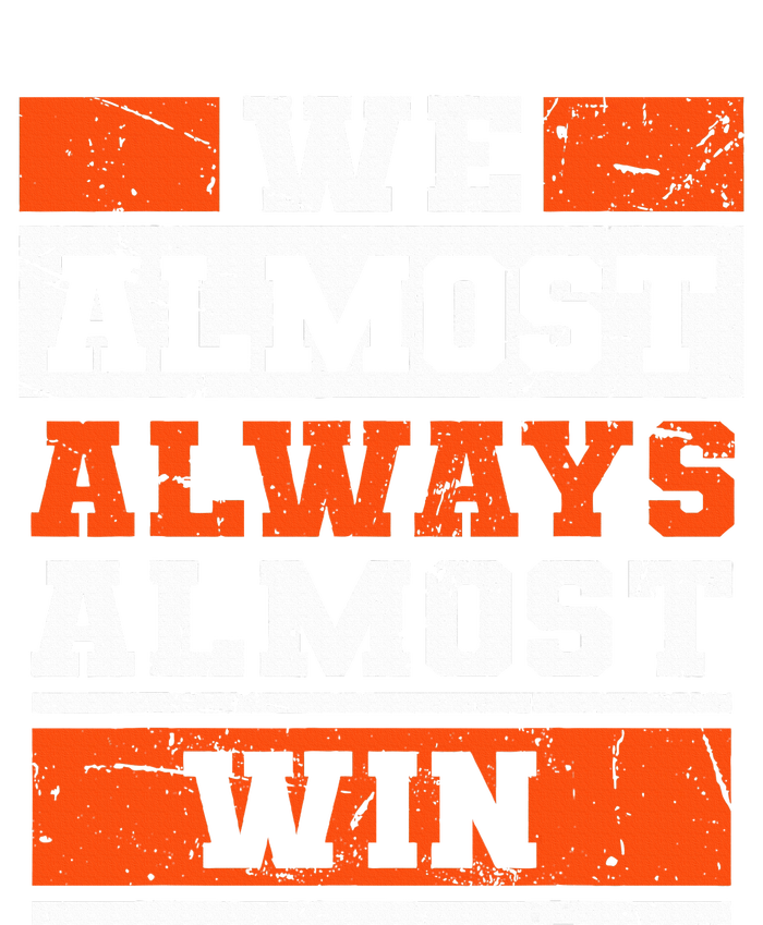 We Almost Always Almost Win Funny Football Fans T-Shirt