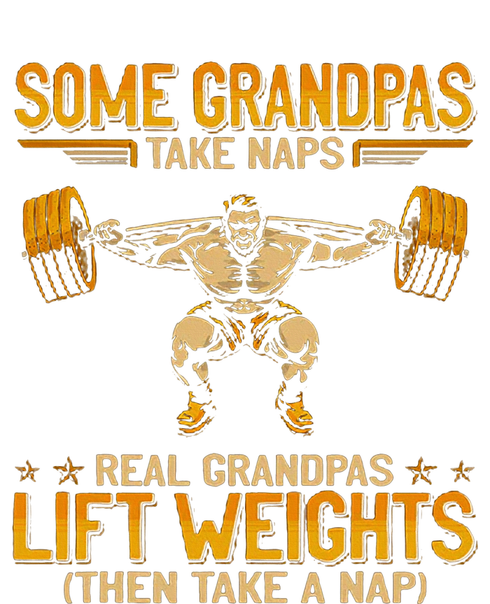 Weightlifting Some Grandpas Take Naps Real Grandpas T-Shirt