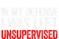 In My Defense I Was Left Unsupervised T-Shirt