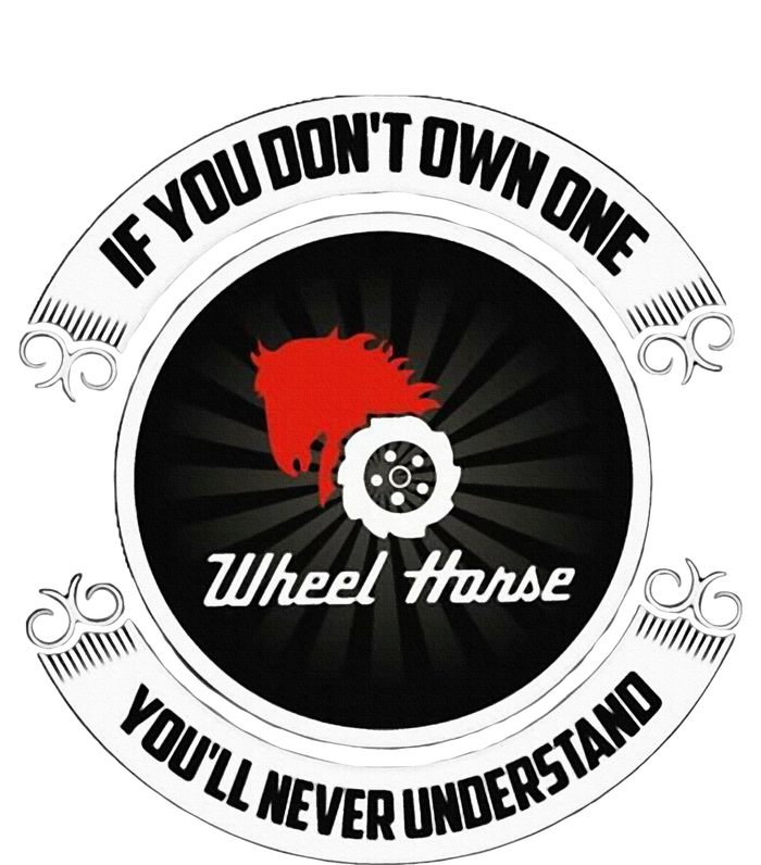 Wheel Horse If You DonT Own One YouLl Never Understand Kids Sweatshirt