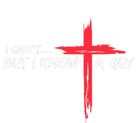 I CanT But I Know A Guy Jesus Cross Funny Christian T-Shirt