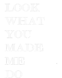 Look What You Made Me Do T-Shirt