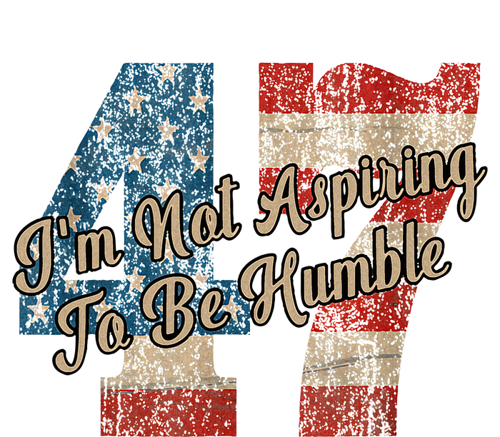 IM Not Aspiring To Be Humble Kamala Harris 47 T-Shirt