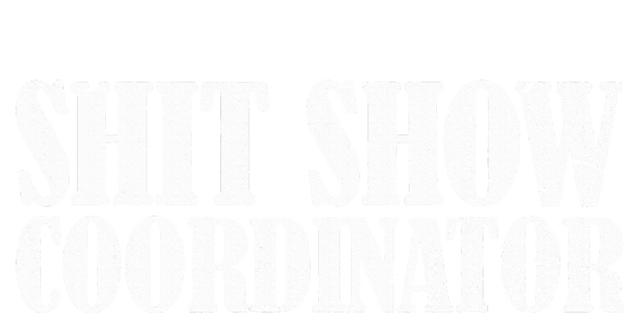 Shit Show Coordinator Funny Sarcastic Shit Show T-Shirt