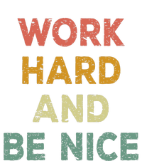 Work Hard And Be Nice Inspirational Positive Quote T-Shirt