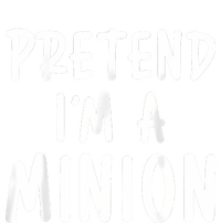 Pretend Im A Minion Costum Costume Party Funny Halloween Minion T-Shirt