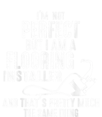 I’M Not Perfect But I Am A Flooring Installer And That’S Pretty Much Women's Perfect Tri Tunic Long Sleeve Shirt