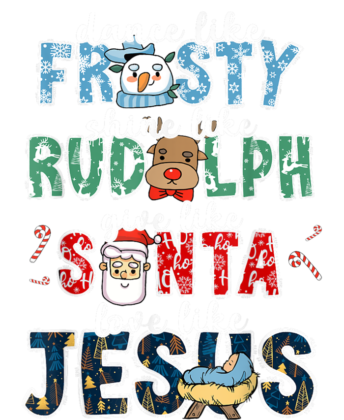 Dance Like Frosty Shine Rudolph Give Santa Love Like Jesus Kids Sweatshirt