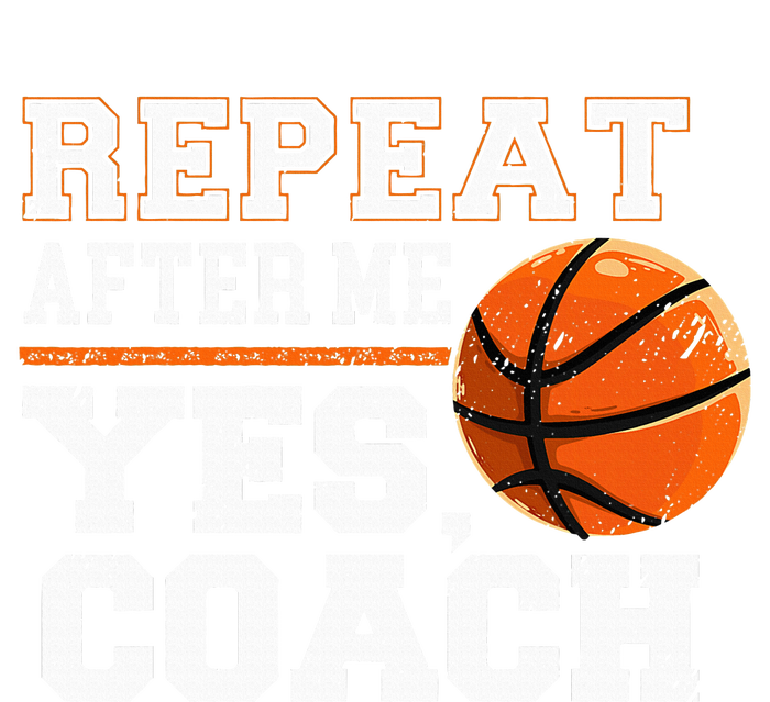 Repeat After Me Yes Coach Basketball Trainer Coaching T-Shirt